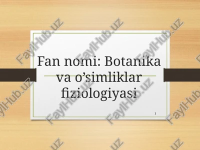 botanika va o’simliklar fiziologiyasi — PPT