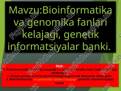 bioinformatika va genomika fanlari kelajagi, genetik informatsiyalar banki — PPTX