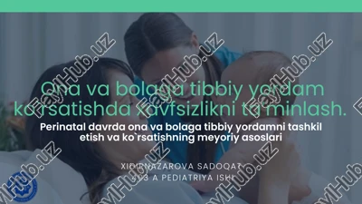 perinatal davrda ona va bolaga tibbiy yordamni tashkil etish va ko`rsatishning meyoriy asoslari — PPTX