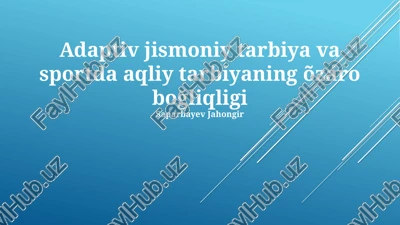 adaptiv jismoniy tarbiya va sportda aqliy tarbiyaning õzaro boğliqligi — PPTX