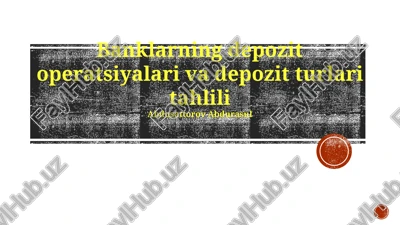 banklarning depozit operatsiyalari va depozit turlari tahlili — PPTX
