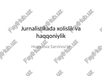 jurnalistikada xolislik va haqqoniylik — PPTX