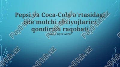 kirish ichimliklar bozorida coca-cola va pepsico o'rtasidagi raqobat — PPTX