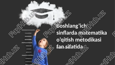 boshlang’ich sinflarda matematika o’qitish metodikasi — PPTX
