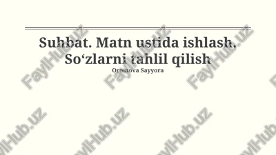 suhbat. matn ustida ishlash. soʻzlarni tahlil qilish — PPTX