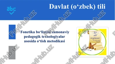 fonetika bo‘limini zamonaviy pedagogik texnologiyalar asosida o‘tish metodikasi — PPTX