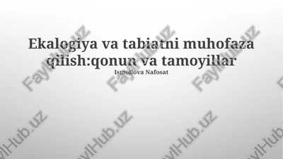 ekalogiya va tabiatni muhofaza qilish:qonun va tamoyillar — PPTX