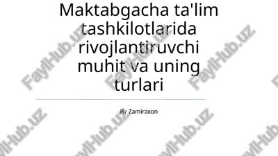 maktabgacha ta'lim tashkilotlarida rivojlantiruvchi muhit va uning turlari — PPTX