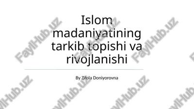 islom madaniyatining tarkib topishi va rivojlanishi — PPTX