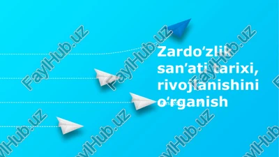 zardo’zlik san’ati tarixi, rivojlanishini o’rganish — PPTX