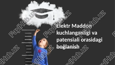 elektr maddon kuchlanganligi va patensiali orasidagi boĝlanish — PPTX