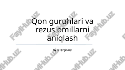 qon guruhlari va rezus omillarni aniqlash — PPTX