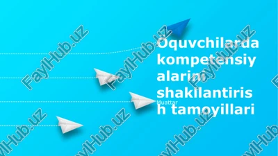 öquvchilarda kompetensiyalarini shakllantirish tamoyillari — PPTX