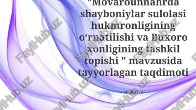 shayboniylar sulolasi hukmronligining oʻrnatilishi va buxoro xonligining tashkil topishi — PPTX