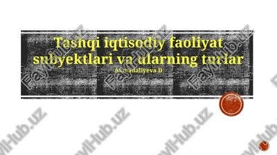 tashqi iqtisodiy faoliyat subyektlari va ularning turlar — PPTX