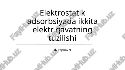 elektrostatik adsorbsiyada ikkita elektr qavatning tuzilishi — PPTX