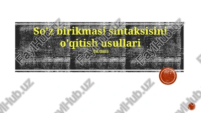 so'z birikmasi sintaksisini o'qitish usullari — PPTX