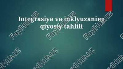 integratsiya va inklyuzaning qiyosiy tahlili — PPTX