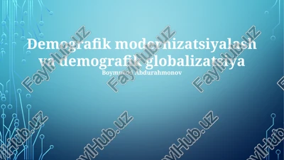 demografik modernizatsiyalash va demografik globalizatsiya — PPTX