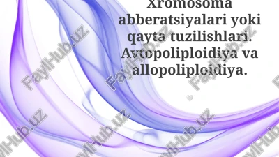 xromosoma abberatsiyalari va qayta tuzilishlari — PPTX