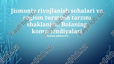 jismoniy rivojlanish sohalari va sog'lom turmush tarzını shaklanish — PPTX