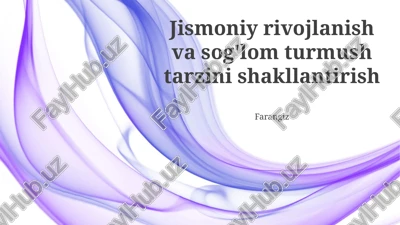 jismoniy rivojlanish va sog'lom turmush tarzini shakllantirish — PPTX