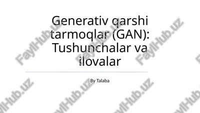 generativ qarshi tarmoqlar (gan) — PPTX