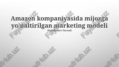 amazon kompaniyasida mijozga yo'naltirilgan marketing modeli — PPTX