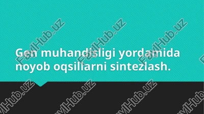 genmuhandisligiyordamidanoyoboqsillarnisintezlash — PPTX