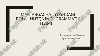maktabgacha yoshdagi bola nutqning grammatik tizimi — PPTX