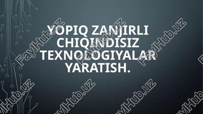 yopiqzanjirlitexnologiyalarekologikxavfsizliknita'minlash — PPTX