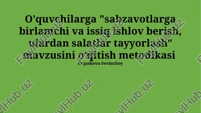 sabzavotlarga birlamchi va issiq ishlov berish, ulardan salatlar tayyorlash — PPTX
