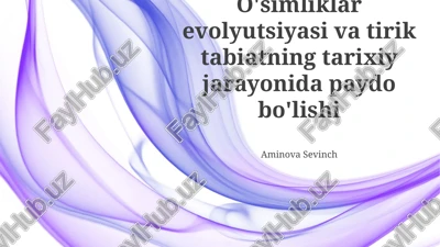 o'simliklar evolyutsiyasi va tirik tabiatning tarixiy jarayonida paydo bo'lishi — PPTX