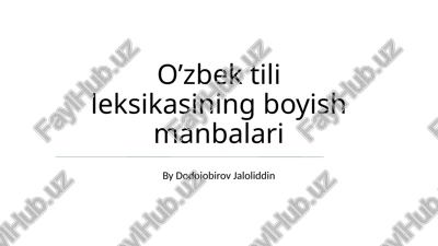 o’zbek tili leksikasining boyish manbalari — PPTX