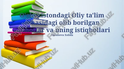 o'zbekistondagi oliy ta'lim sohasidagi olib borilgan islohotlar va uning istiqbollari — PPTX