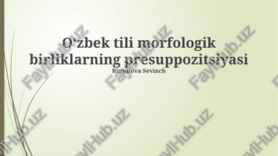 o'zbek tili morfologik birliklarning presuppozitsiyasi — PPTX