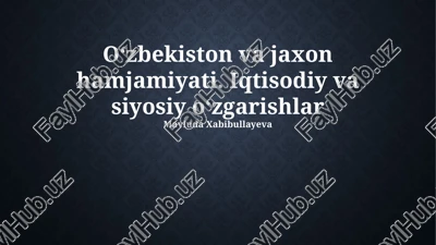 oʻzbekiston va jaxon hamjamiyati. iqtisodiy va siyosiy oʻzgarishlar — PPTX