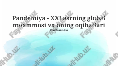 pandemiya - xxi asrning global muammosi va uning oqibatlari — PPTX