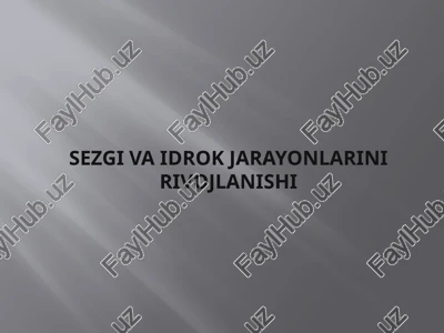 sezgi va idrok jarayonlarining rivojlanishi — PPTX