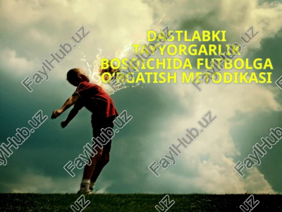 dastlab kitay yorgarlik bosqichi da futbolga o‘rgatish metodikasi — PPTX