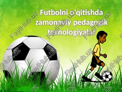 futbolnio‘qitishda zamonaviy pedagogik texnologiyalar — PPTX