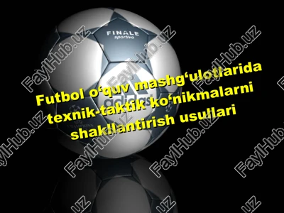 futbol o‘quv mashg‘ulotlarida texnik-taktik ko‘nikmalarni shakllantirish usullari — PPT