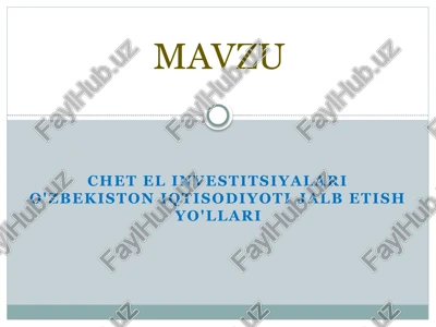 xorijiy investitsiyalarni jalb qilishni rag`batlantirishning zamonaviy shakl va usullari — PPTX