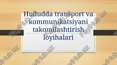 hududda transport va kommunikatsiyani takomilashtirish loyihalari — PPTX