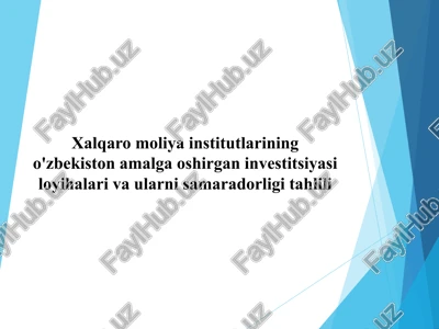 xalqaro moliya institutlarining o'zbekiston amalga oshirgan investitsiyasi loyihalari va ularni samaradorligi tahlili — PPT