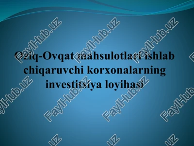oziq-ovqat mahsulotlari ishlab chiqaruvchi korxona investitsiya loyihasi — PPTX