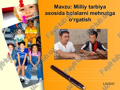 milliy tarbiya asosida bolalarni mehnatga oʻrgatish — PPTX