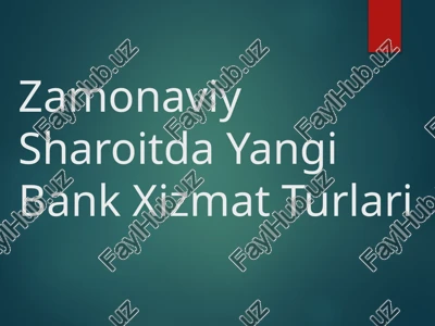 zamonaviy sharoitda yangi bank xizmat turlari — PPTX