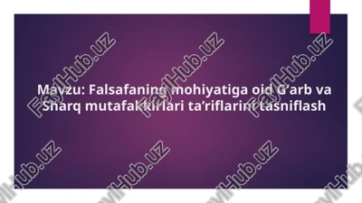 falsafaning mohiyatiga oid gʻarb va sharq mutafakkirlari ta’riflarini tasniflash — PPTX