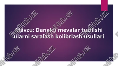 danakli mevalar tuzilishi ularni saralash kolibrlash usullari — PPTX